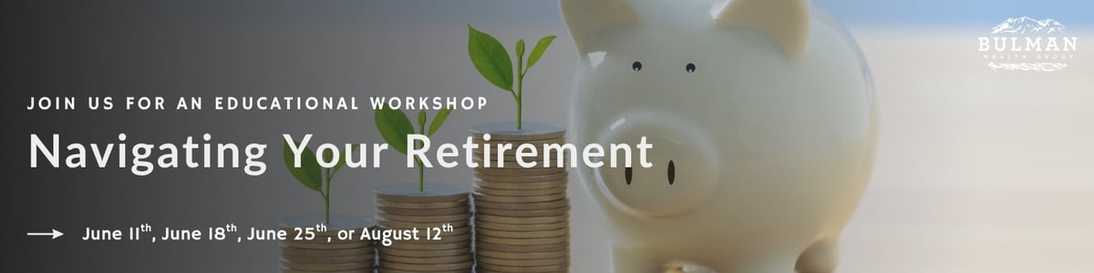 Navigating Your Retirement Workshop | Bulman Wealth Group